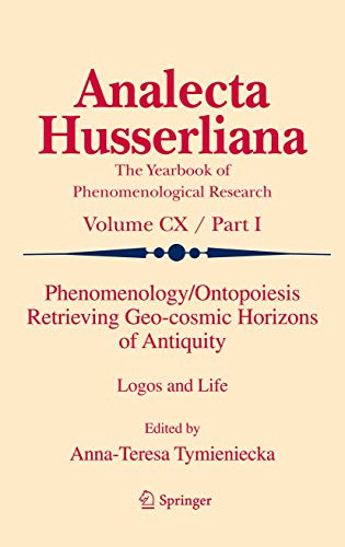 9789400738003: Phenomenology/Ontopoiesis Retrieving Geo-cosmic Horizons of Antiquity: Logos and Life