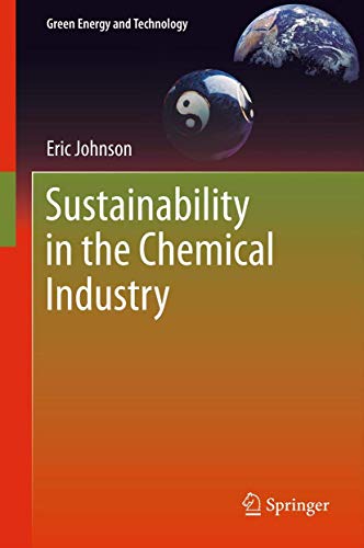 Sustainability in the Chemical Industry (Green Energy and Technology) (9789400738331) by Johnson, Eric