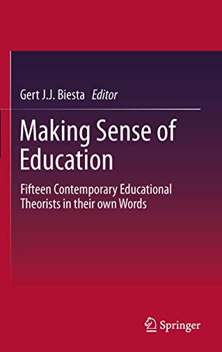 Beispielbild fr Making Sense of Education: Fifteen Contemporary Educational Theorists in their own Words: 0 (Springerbriefs in Education) zum Verkauf von Greener Books