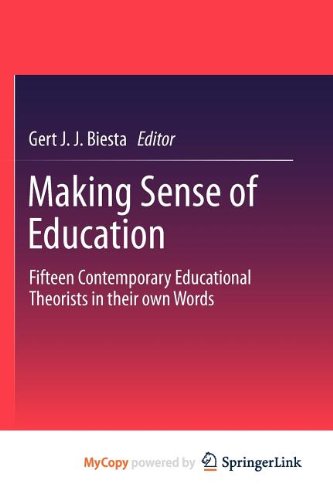 9789400740181: Making Sense of Education: Fifteen Contemporary Educational Theorists in their own Words