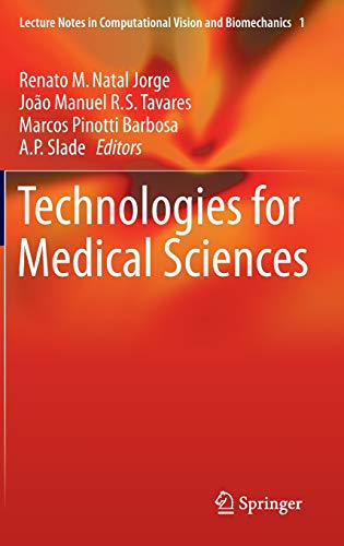 9789400740679: Technologies for Medical Sciences (Lecture Notes in Computational Vision and Biomechanics, 1)