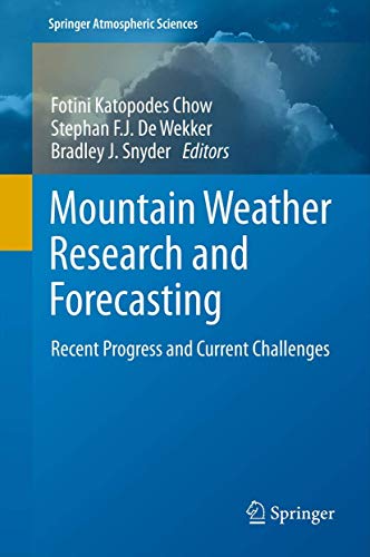 Beispielbild fr Mountain Weather Research and Forecasting: Recent Progress and Current Challenges (Springer Atmospheric Sciences) zum Verkauf von GF Books, Inc.