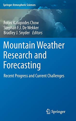 9789400740976: Mountain Weather Research and Forecasting: Recent Progress and Current Challenges (Springer Atmospheric Sciences)