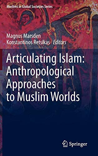 9789400742666: Articulating Islam: Anthropological Approaches to Muslim Worlds: 6