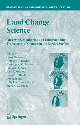 9789400743069: Land Change Science: Observing, Monitoring and Understanding Trajectories of Change on the Earths Surface: 0 (Remote Sensing and Digital Image Processing)