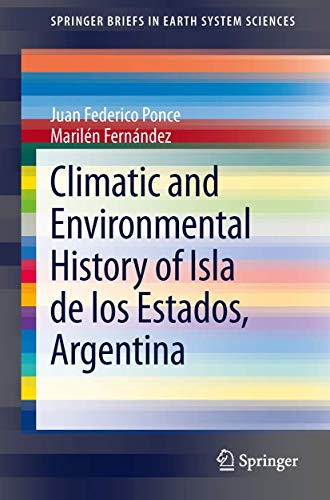 Beispielbild fr Climatic and Environmental History of Isla de los Estados, Argentina (SpringerBriefs in Earth System Sciences) zum Verkauf von Lucky's Textbooks