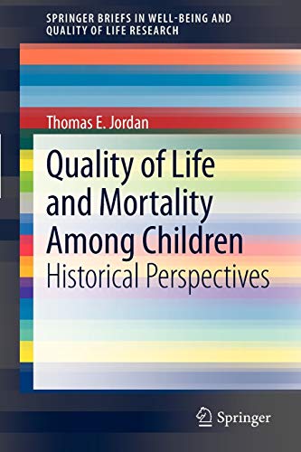 Imagen de archivo de Quality of Life and Mortality Among Children: Historical Perspectives (SpringerBriefs in Well-Being and Quality of Life Research) a la venta por Reuseabook