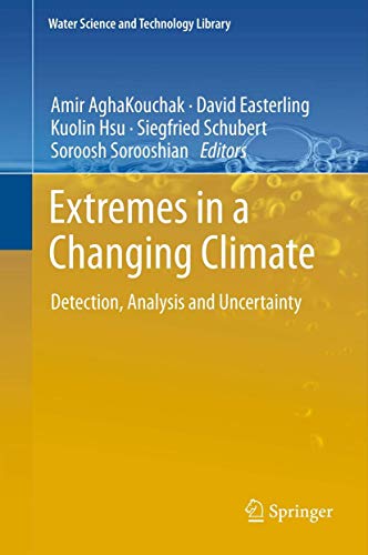 9789400744783: Extremes in a Changing Climate: Detection, Analysis and Uncertainty