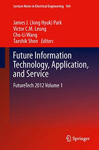 Stock image for Future Information Technology, Application, and Service: Futuretech 2012 Volume 1 for sale by ThriftBooks-Atlanta