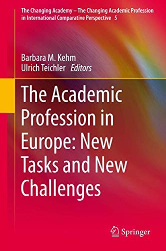 9789400746138: The Academic Profession in Europe: New Tasks and New Challenges (The Changing Academy – The Changing Academic Profession in International Comparative Perspective, 5)