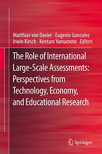 Imagen de archivo de The Role of International Large-Scale Assessments: Perspectives from Technology, Economy, and Educational Research [Hardcover] von Davier, Matthias; Gonzalez, Eugenio; Kirsch, Irwin and Yamamoto, Kentaro a la venta por SpringBooks