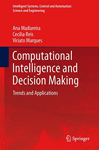 Beispielbild fr Computational Intelligence and Decision Making: Trends and Applications (Intelligent Systems, Control and Automation: Science and Engineering, 61) zum Verkauf von Ria Christie Collections