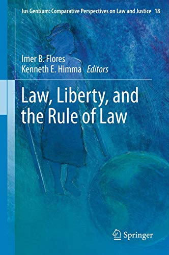 Beispielbild fr Law, Liberty, and the Rule of Law (Ius Gentium: Comparative Perspectives on Law and Justice: Volume 18) (Volume 18) zum Verkauf von Anybook.com