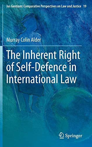 9789400748507: The Inherent Right of Self-Defence in International Law: 19 (Ius Gentium: Comparative Perspectives on Law and Justice)