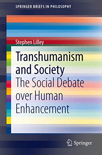 Stock image for Transhumanism and Society : The Social Debate over Human Enhancement for sale by Ria Christie Collections