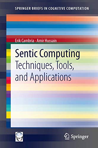 9789400750692: Sentic Computing: Techniques, Tools, and Applications (SpringerBriefs in Cognitive Computation, 2)