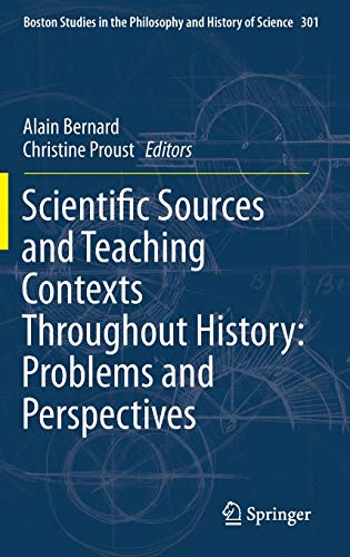 Stock image for Scientific Sources and Teaching Contexts Throughout History: Problems and Perspectives (Boston Studies in the Philosophy and History of Science 301) for sale by Zubal-Books, Since 1961