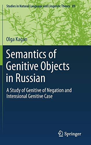 9789400752245: Semantics of Genitive Objects in Russian: A Study of Genitive of Negation and Intensional Genitive Case: 89 (Studies in Natural Language and Linguistic Theory, 89)
