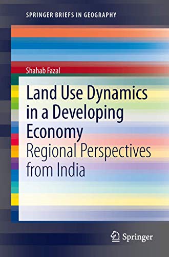 9789400752542: Land Use Dynamics in a Developing Economy: Regional Perspectives from India (SpringerBriefs in Geography)