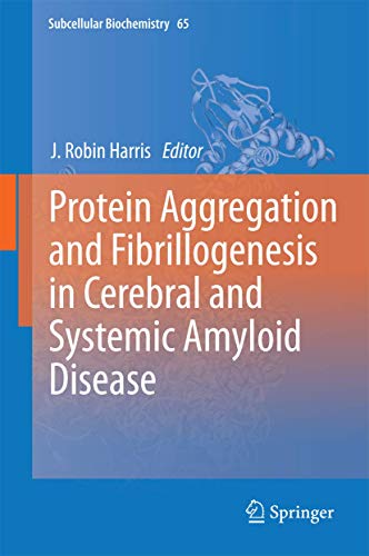9789400754157: Protein Aggregation and Fibrillogenesis in Cerebral and Systemic Amyloid Disease: 65 (Subcellular Biochemistry)
