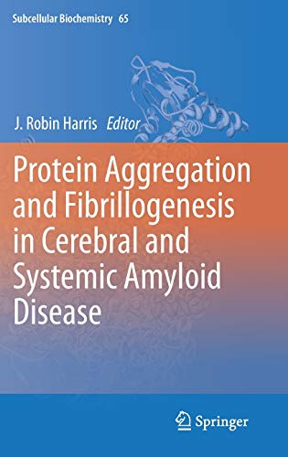 9789400754157: Protein Aggregation and Fibrillogenesis in Cerebral and Systemic Amyloid Disease: 65