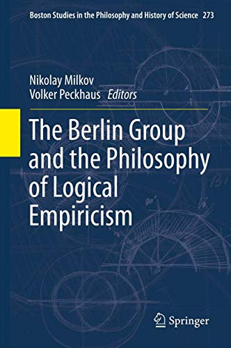 Imagen de archivo de The Berlin Group and the Philosophy of Logical Empiricism (Boston Studies in the Philosophy and History of Science, 273) a la venta por Zubal-Books, Since 1961