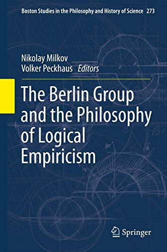 Stock image for The Berlin Group and the Philosophy of Logical Empiricism (Boston Studies in the Philosophy and History of Science, 273) for sale by Zubal-Books, Since 1961