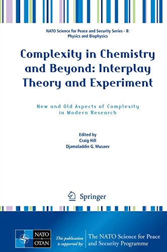 Stock image for Complexity in Chemistry and Beyond: Interplay Theory and Experiment: New and Old Aspects of Complexity in Modern Research (NATO Science for Peace and Security Series B: Physics and Biophysics) for sale by Earl The Pearls