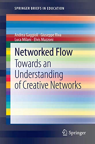 Imagen de archivo de Networked Flow: Towards an Understanding of Creative Networks (SpringerBriefs in Education) a la venta por GF Books, Inc.