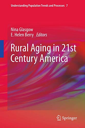 Imagen de archivo de Rural Aging in 21st Century America (Understanding Population Trends and Processes, 7) a la venta por Phatpocket Limited