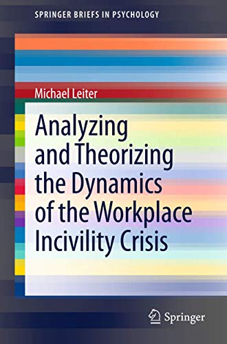 Beispielbild fr Analyzing and Theorizing the Dynamics of the Workplace Incivility Crisis zum Verkauf von Buchpark