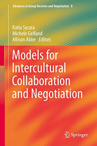 9789400755734: Models for Intercultural Collaboration and Negotiation: 6 (Advances in Group Decision and Negotiation, 6)