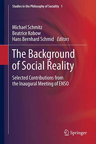 Imagen de archivo de The Background of Social Reality: Selected Contributions from the Inaugural Meeting of ENSO (Studies in the Philosophy of Sociality, 1) a la venta por GF Books, Inc.