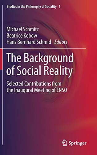 Stock image for The Background of Social Reality: Selected Contributions from the Inaugural Meeting of ENSO (Studies in the Philosophy of Sociality, 1) for sale by GF Books, Inc.