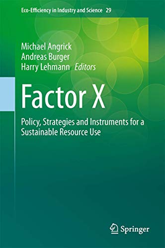 Stock image for Factor X: Policy, Strategies and Instruments for a Sustainable Resource Use (Eco-Efficiency in Industry and Science) for sale by medimops