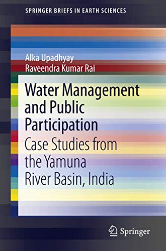 9789400757080: Water Management and Public Participation: Case Studies from the Yamuna River Basin, India (SpringerBriefs in Earth Sciences, 16)