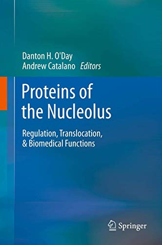 Proteins of the Nucleolus: Regulation, Translocation, & Biomedical Functions [Hardcover] O'Day, D...