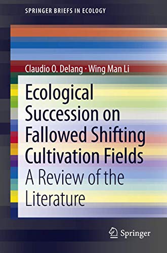 9789400758209: Ecological Succession on Fallowed Shifting Cultivation Fields: A Review of the Literature (SpringerBriefs in Ecology)