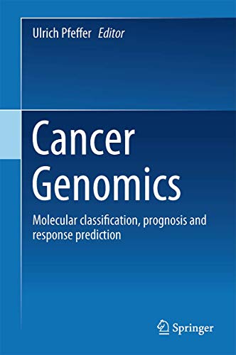 9789400758414: Cancer Genomics: Molecular Classification, Prognosis and Response Prediction