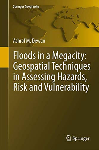 9789400758742: Floods in a Megacity: Geospatial Techniques in Assessing Hazards, Risk and Vulnerability (Springer Geography)