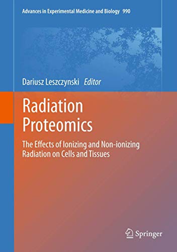 Stock image for Radiation Proteomics: The effects of ionizing and non-ionizing radiation on cells and tissues: 990 (Advances in Experimental Medicine and Biology, 990) for sale by WorldofBooks