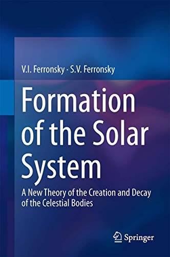 Stock image for Formation of the Solar System: A New Theory of the Creation and Decay of the Celestial Bodies for sale by GF Books, Inc.