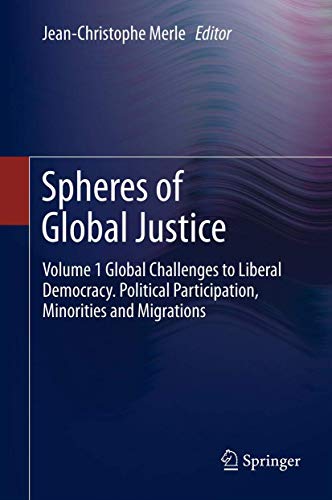 9789400759978: Spheres of Global Justice: Volume 1 Global Challenges to Liberal Democracy. Political Participation, Minorities and Migrations; Volume 2 Fair ... Social and Intergenerational Justice