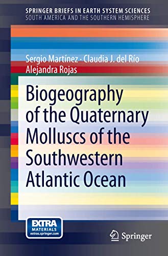 Biogeography of the Quaternary Molluscs of the Southwestern Atlantic Ocean (SpringerBriefs in Earth System Sciences) (9789400760547) by MartÃ­nez, Sergio