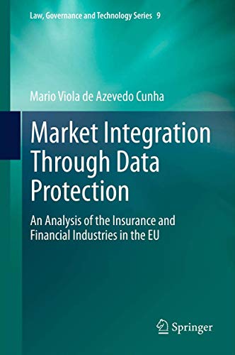 Stock image for Market Integration Through Data Protection: An Analysis of the Insurance and Financial Industries in the EU for sale by ThriftBooks-Dallas
