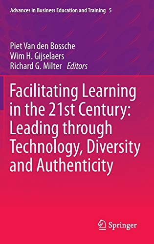 Beispielbild fr Facilitating Learning in the 21st Century: Leading through Technology, Diversity and Authenticity (Advances in Business Education and Training, 5) zum Verkauf von SpringBooks