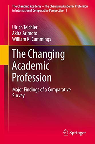 The Changing Academic Profession (The Changing Academy â€“ The Changing Academic Profession in International Comparative Perspective, 1) (9789400761544) by Teichler