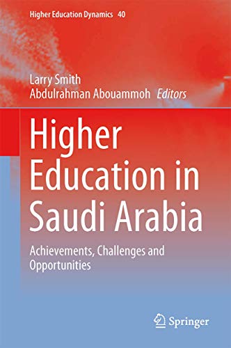9789400763203: Higher Education in Saudi Arabia: Achievements, Challenges and Opportunities: 40 (Higher Education Dynamics)