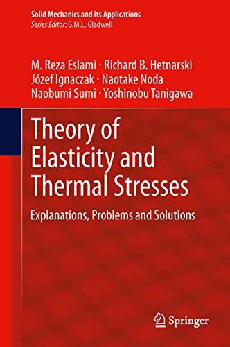 Theory of Elasticity and Thermal Stresses: Explanations, Problems and Solut ions (Solid Mechanics...