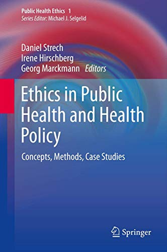 Stock image for Ethics in Public Health and Health Policy: Concepts, Methods, Case Studies (Public Health Ethics Analysis, 1) for sale by GF Books, Inc.